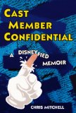 Cast Member Confidential A Disneyfied Memoir cover art