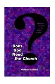 Does God Need the Church? Toward a Theology of the People of God