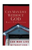 Can Man Live Without God 2004 9780849945281 Front Cover
