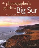 Photographer's Guide to Big Sur Where to Find Perfect Shots and How to Take Them 2011 9780881509281 Front Cover