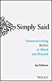 Simply Said Communicating Better at Work and Beyond  9781119285281 Front Cover