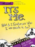 It's Me - How Do I Embrace Who I Was Made to Be? 2011 9781418546281 Front Cover