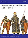 Byzantine Naval Forces 1261-1461 The Roman Empire's Last Marines  9781472807281 Front Cover