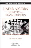 Linear Algebra, Geometry and Transformation 2014 9781482299281 Front Cover