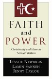 Faith and Power Christianity and Islam in 'Secular' Britain  9781597522281 Front Cover