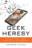 Geek Heresy Rescuing Social Change from the Cult of Technology  9781610395281 Front Cover