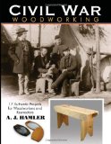 Civil War Woodworking 17 Authentic Projects for Woodworkers and Reenactors 2010 9781933502281 Front Cover