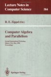 Computer Algebra and Parallelism Second International Workshop, Ithaca, USA, May 9-11, 1990. Proceedings 1992 9783540553281 Front Cover
