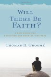 Will There Be Faith? A New Vision for Educating and Growing Disciples cover art