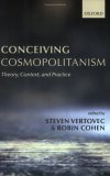 Conceiving Cosmopolitanism Theory, Context, and Practice  9780199252282 Front Cover