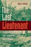 Last Lieutenant A Foxhole View of the Epic Battle for Iwo Jima 2006 9780253347282 Front Cover