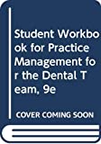 Student Workbook for Practice Management for the Dental Team 9th 9780323608282 Front Cover
