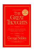 Great Thoughts, Revised and Updated From Abelard to Zola, from Ancient Greece to Contemporary America, the Ideas That Have Shaped the History of the World 1996 9780345404282 Front Cover