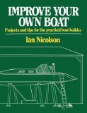 Improve Your Own Boat Projects and Tips for the Practical Boat Builder 1986 9780393333282 Front Cover