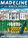 Madeline at the White House 2011 9780670012282 Front Cover
