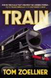 Train Riding the Rails That Created the Modern World-From the Trans-Siberian to the Southwest Chief 2014 9780670025282 Front Cover