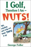 I Golf Therefore I Am--Nuts! 2008 9780736075282 Front Cover