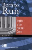 Born to Run Origins of the Political Career  9780742519282 Front Cover