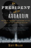 President and the Assassin McKinley, Terror, and Empire at the Dawn of the American Century cover art
