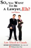 So, You Want to Be a Lawyer, Eh? : Law School in Canada 2nd 2007 9780973809282 Front Cover