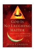 God Is No Laughing Matter An Artist's Observations and Objections on the Spiritual Path 2001 9781585421282 Front Cover