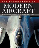 Encyclopedia of Modern Aircraft From Civilian Airliners to Military Superfighters 2006 9781592236282 Front Cover