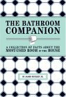 Bathroom Companion A Collection of Facts about the Most-Used Room in the House 2005 9781594740282 Front Cover