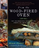 From the Wood-Fired Oven New and Traditional Techniques for Cooking and Baking with Fire  9781603583282 Front Cover