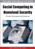 Social Computing in Homeland Security Disaster Promulgation and Response 2009 9781605662282 Front Cover