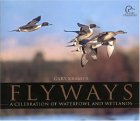 Flyways A Celebration of Waterfowl and Wetlands 2006 9781932052282 Front Cover