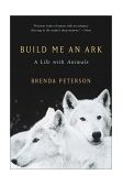 Build Me an Ark A Life with Animals 2002 9780393323283 Front Cover