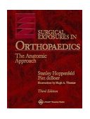 Surgical Exposures in Orthopaedics The Anatomic Approach 3rd 9780781742283 Front Cover