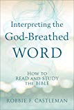 Interpreting the God-Breathed Word How to Read and Study the Bible  9780801095283 Front Cover