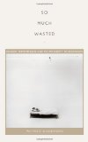 So Much Wasted Hunger, Performance, and the Morbidity of Resistance  9780822348283 Front Cover