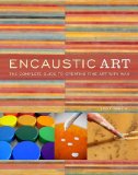 Encaustic Art The Complete Guide to Creating Fine Art with Wax