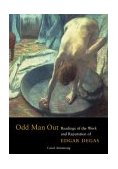 Odd Man Out Readings of the Work and Reputation of Edgar Degas cover art