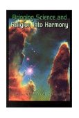 Bringing Science and Religion into Harmony 2003 9781410717283 Front Cover