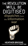 Revolution Will Be Digitised Dispatches from the Information War 2011 9781446473283 Front Cover