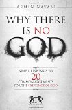 Why There Is No God Simple Responses to 20 Common Arguments for the Existence of God  9781502775283 Front Cover