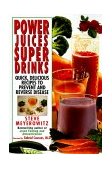 Power Juices, Super Drinks Quick, Delicious Recipes to Prevent and Reverse Disease  9781575665283 Front Cover