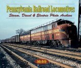 Pennsylvania Railroad Locomotives Photo Archive: Steam, Diesel &amp; Electric 2008 9781583882283 Front Cover