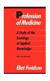 Profession of Medicine A Study of the Sociology of Applied Knowledge cover art