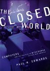 Closed World Computers and the Politics of Discourse in Cold War America  9780262550284 Front Cover