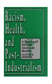 Racism, Health, and Post-Industrialism A Theory of African-American Health cover art