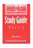 French in Action A Beginning Course in Language and Culture: Study Guide, Part 2