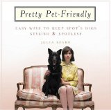 Pretty Pet-Friendly Easy Ways to Keep Spot's Digs Stylish and Spotless 2009 9780470377284 Front Cover