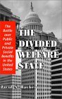 Divided Welfare State The Battle over Public and Private Social Benefits in the United States cover art