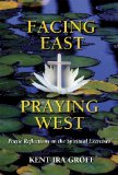 Facing East, Praying West Poetic Reflections on the Spiritual Exercises 2010 9780809146284 Front Cover