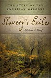 Slavery's Exiles The Story of the American Maroons  9780814760284 Front Cover