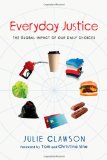 Everyday Justice The Global Impact of Our Daily Choices cover art